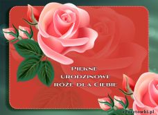 e-Kartka Kartki Urodzinowe Piękne urodzinowe róże, kartki internetowe, pocztówki, pozdrowienia
